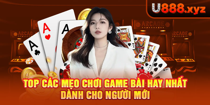 10. Top Các Mẹo Chơi Game Bài Hay Nhất Dành Cho Người Mới