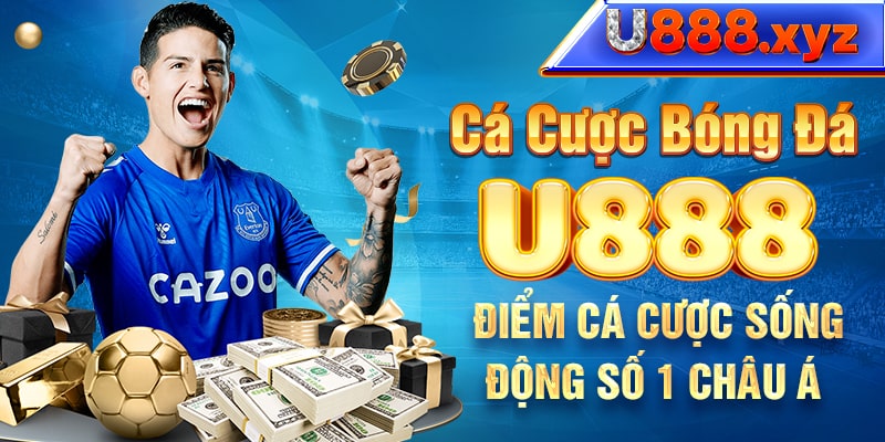 22. Cá Cược Bóng Đá U888 – Điểm Cá Cược Sống Động Số 1 Châu Á