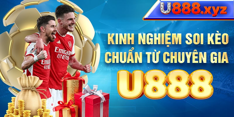 26. Kèo Nhà Cái U888 – Kinh Nghiệm Soi Kèo Chuẩn Từ Chuyên Gia