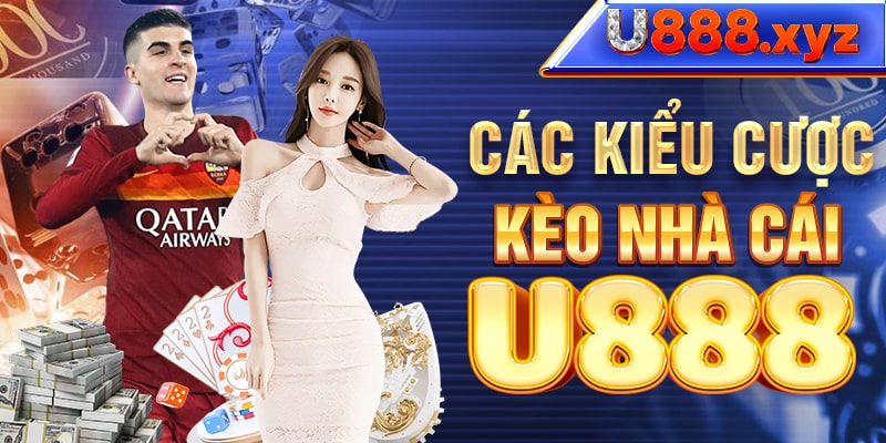 Các kiểu cược kèo nhà cái U888