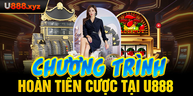 62. Chương trình hoàn tiền cược tại U888