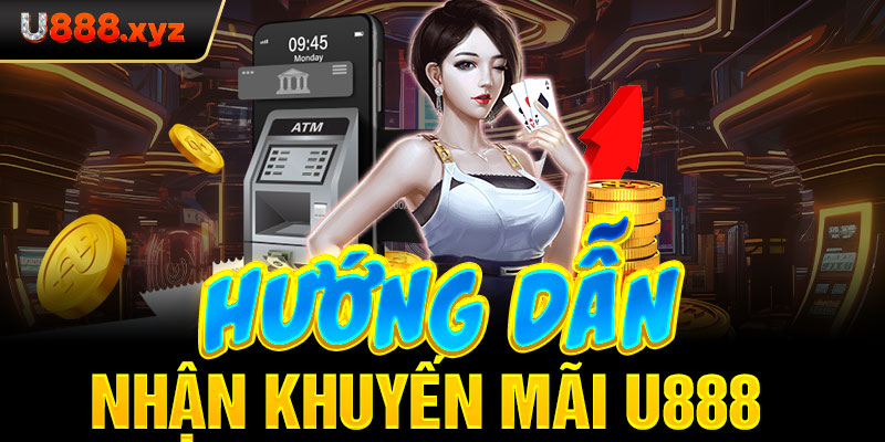 Hướng dẫn nhận khuyến mãi U888