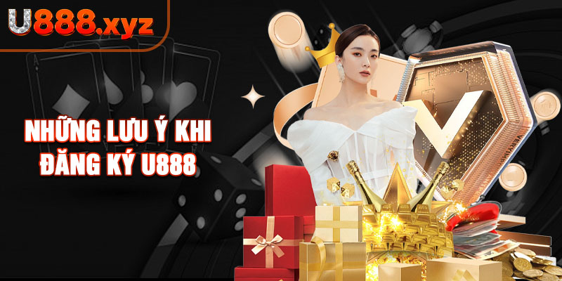 Những lưu ý khi đăng ký U888