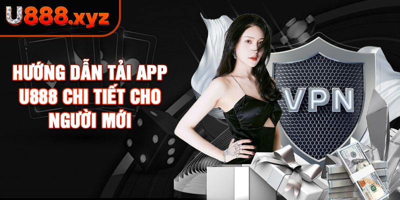 Hướng dẫn tải app U888 chi tiết cho người mới