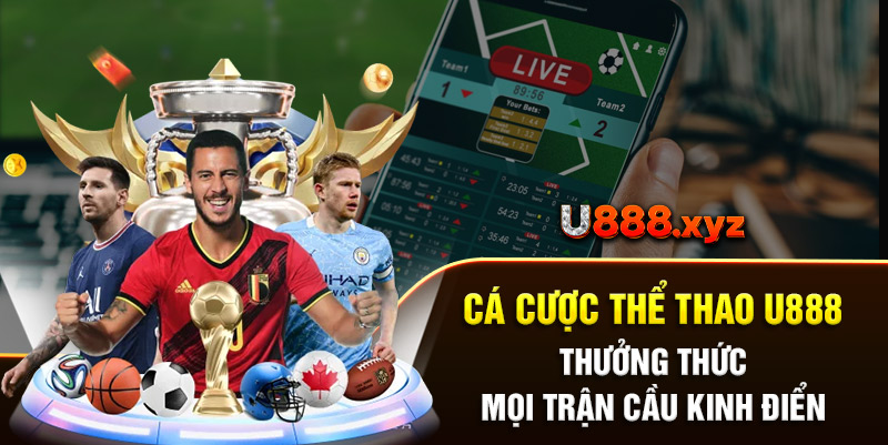 17. Cá Cược Thể Thao U888 – Thưởng Thức Mọi Trận Cầu Kinh Điển