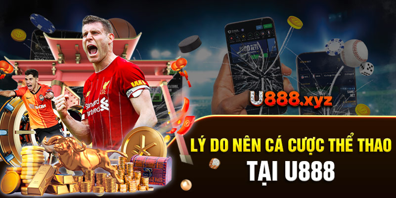 20. Lý do nên cá cược thể thao tại U888